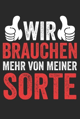 Wir brauchen mehr von meiner Sorte: Notizbuch/Tagebuch/Organizer/120 Linierte Seiten/ 6x9 Zoll