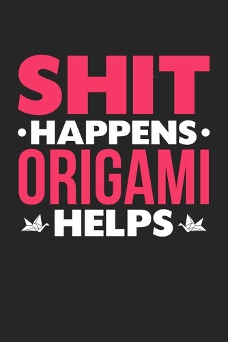 Shit Happens Origami Helps