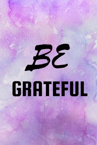 Be Grateful