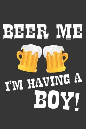 Beer Me Im Having A Boy Notebook