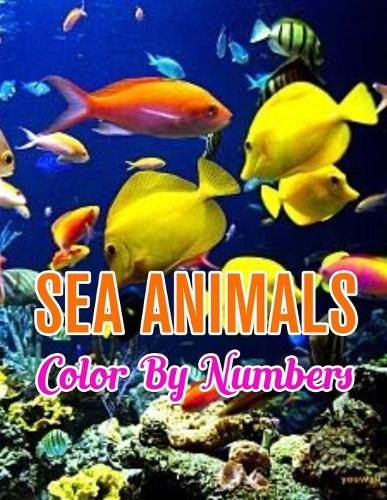 Sea Animals Color by Numbers: Sea Animals Color by Number Coloring Book