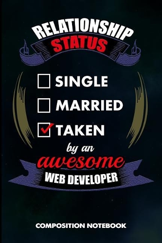 Relationship Status Single Married Taken by an Awesome Web Developer