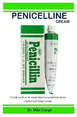 PENICELLINE CREAM:Guide on how to Treat Skin Bacterial Infections with Penicillin Cream
