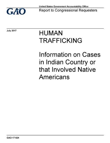 Human Trafficking: Information on Cases in Indian Country or That Involved Native Americans