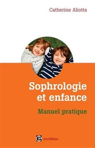 Sophrologie Et Enfance: Manuel Pratique