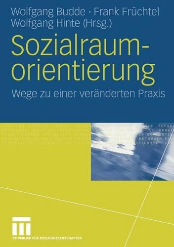 Sozialraumorientierung: Wege zu einer veränderten Praxis(German)