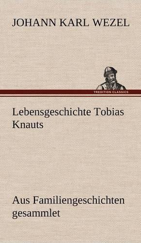 Lebensgeschichte Tobias Knauts: (German)