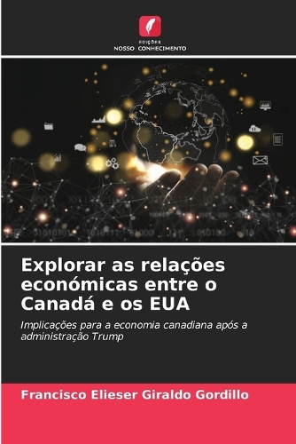 Explorar as relações económicas entre o Canadá e os EUA