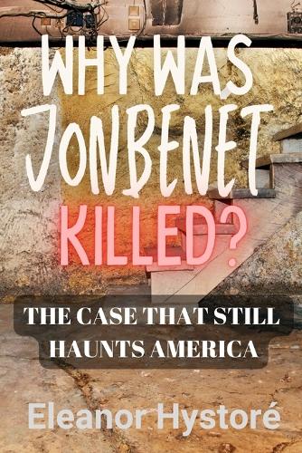 Why was JonBenét Killed?