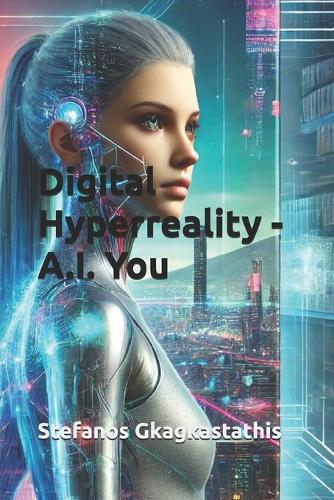 Digital Hyperreality - A.I. You