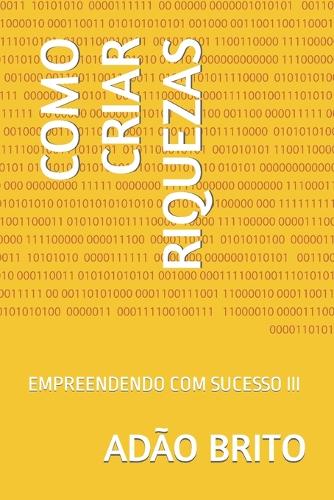 Como Criar Riquezas: Empreendendo Com Sucesso III