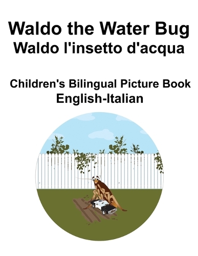 English-Italian Waldo the Water Bug / Waldo l'insetto d'acqua Children's Bilingual Picture Book