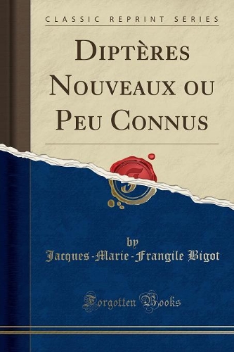 Diptères Nouveaux Ou Peu Connus (Classic Reprint): (French)