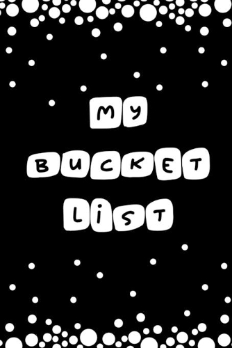My Bucket List: Guided Small Journal For Keeping Track of Your Adventures - Record Your Bucket List Ideas, Goals, Dreams & Deadlines In A Pocket Sized Notebook