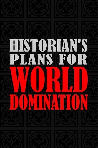 Historian's Plans For World Domination
