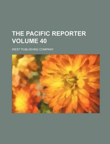 The Pacific Reporter Volume 40