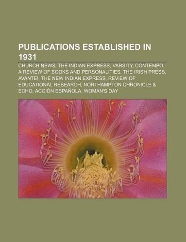 Publications Established in 1931: Church News, the Indian Express, Varsity, Contempo: A Review of Books and Personalities, the Irish Press(English)