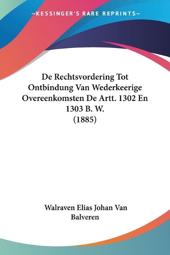 De Rechtsvordering Tot Ontbindung Van Wederkeerige Overeenkomsten De Artt. 1302 En 1303 B. W. (1885): (Chinese)