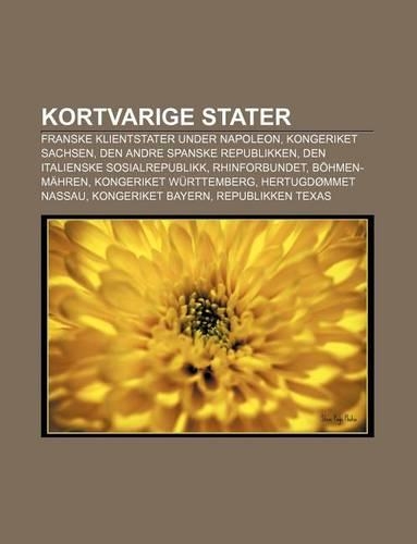 Kortvarige Stater: Franske Klientstater Under Napoleon, Kongeriket Sachsen, Den Andre Spanske Republikken, Den Italienske Sosialrepublikk(Norwegian)