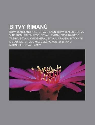 Bitvy Iman: Bitva U Adrianopole, Bitva U Kann, Bitva O Alesii, Bitva V Teutoburskem Lese, Bitva U Pydny, Bitva Na Ece Trebia(Czech)
