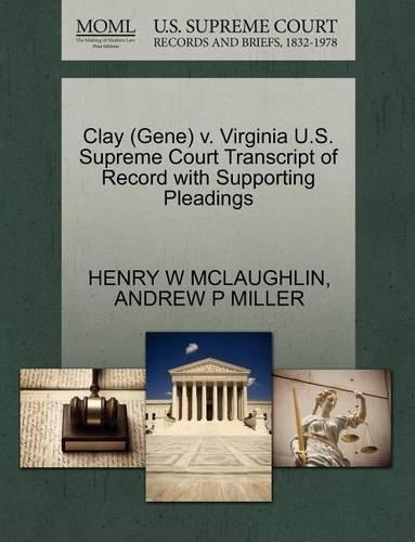 Clay (Gene) V. Virginia U.S. Supreme Court Transcript of Record with Supporting Pleadings