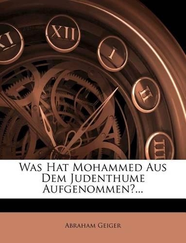 Was Hat Mohammed Aus Dem Judenthume Aufgenommen?...