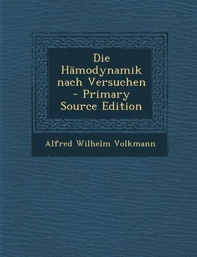 Die Hamodynamik Nach Versuchen - Primary Source Edition