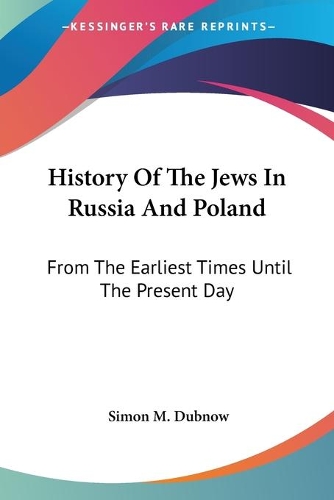 History Of The Jews In Russia And Poland: From The Earliest Times Until The Present Day(English)