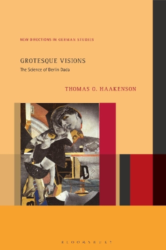 Grotesque Visions: The Science of Berlin Dada(New Directions in German Studies)