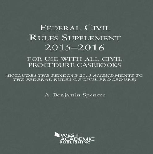Federal Civil Rules Supplement for Use with All Civil Procedure Casebooks