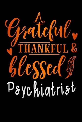 grateful thankful & blessed Psychiatrist
