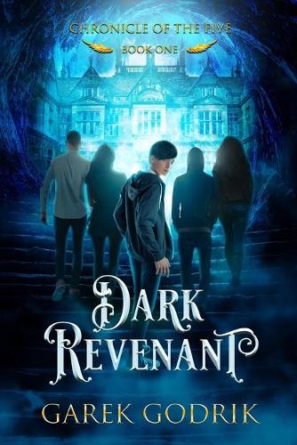 Dark Revenant: Chronicle Of The Five Book One(1 Chronicle of the Five)