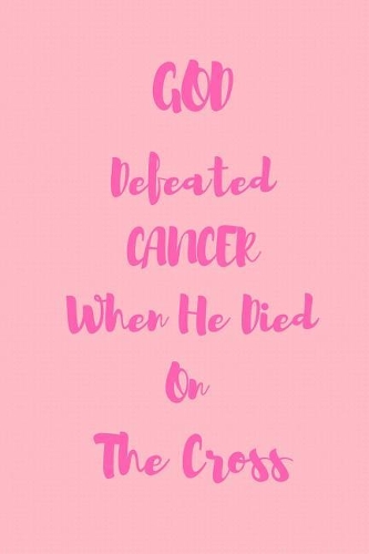 GOD Defeated CANCER When He Died On The Cross