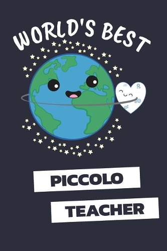 World's Best Piccolo Teacher: Notebook / Journal with 110 Lined Pages