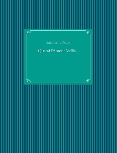 Quand l'Amour Veille ...