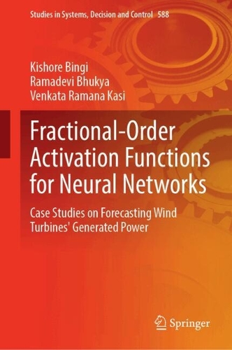 Fractional-Order Activation Functions for Neural Networks: Case Studies on Forecasting Wind Turbines' Generated Power(588 Studies in Systems, Decision and Control)