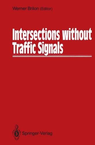Intersections without Traffic Signals: Proceedings of an International Workshop, 16-18 March, 1988 in Bochum, West Germany