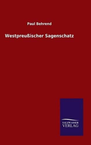 Westpreußischer Sagenschatz: (German)