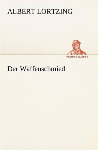 Der Waffenschmied: (German)