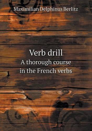 Verb drill A thorough course in the French verbs