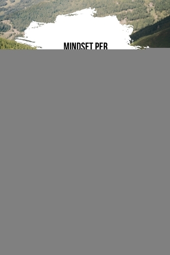 Mindset per la crescita personale: trasforma la tua mentalità per avere successo nella vita