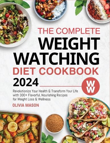 The Complete Weight Watching Diet Cookbook 2024