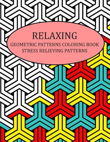 Relaxing Geometric Patterns Coloring Book Stress Relieving Patterns