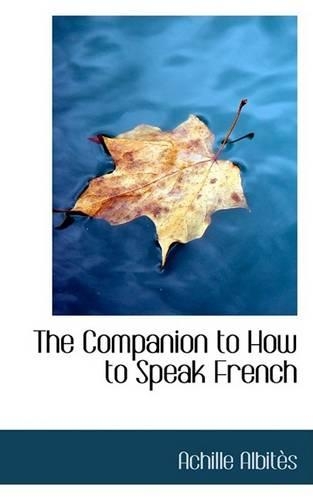 The Companion to How to Speak French: (English)