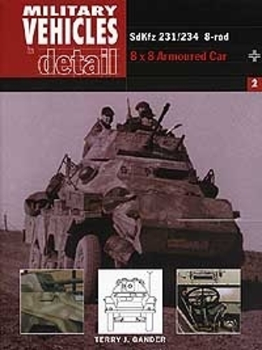 SdKfz 231/234 8-rad: Military Vehicles in Detail 2: 8 x 8 Armoured Car(English)