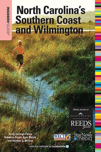 Insiders' Guide to North Carolina's Southern Coast and Wilmington: (Insiders' Guide to North Carolina's Southern Coast & Wilmington)
