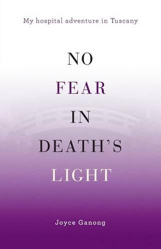No Fear in Death's Light: My Hospital Adventure in Tuscany(English)