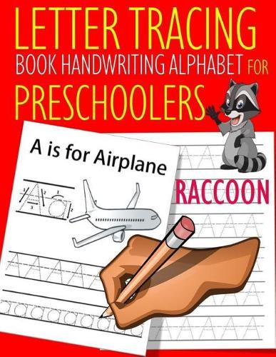 Letter Tracing Book Handwriting Alphabet for Preschoolers Raccoon: Letter Tracing Book Practice for Kids Ages 3+ Alphabet Writing Practice Handwriting Workbook Kindergarten toddler