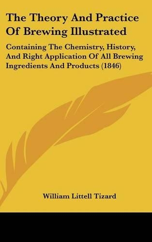 The Theory And Practice Of Brewing Illustrated