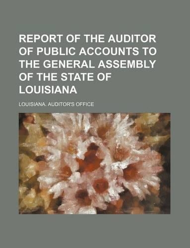Report of the Auditor of Public Accounts to the General Assembly of the State of Louisiana